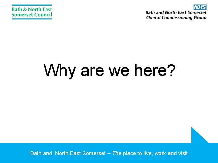 Why are we here? Bath and North East Somerset – The place to live,