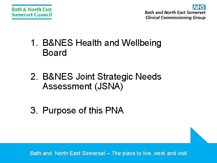 1. B&NES Health and Wellbeing Board 2. B&NES Joint Strategic Needs Assessment (JSNA) 3.