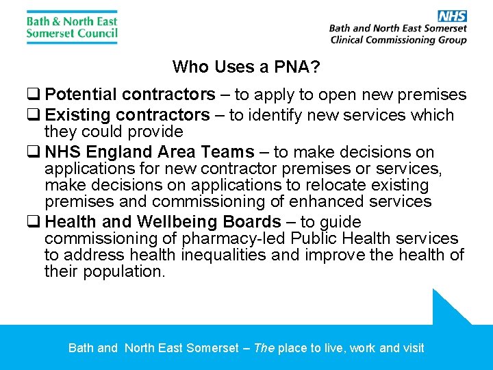 Who Uses a PNA? q Potential contractors – to apply to open new premises