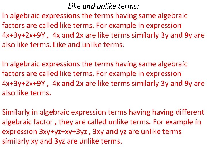 Like and unlike terms: In algebraic expressions the terms having same algebraic factors are