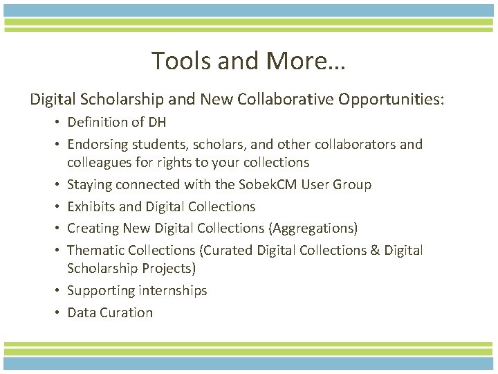 Tools and More… Digital Scholarship and New Collaborative Opportunities: • Definition of DH •