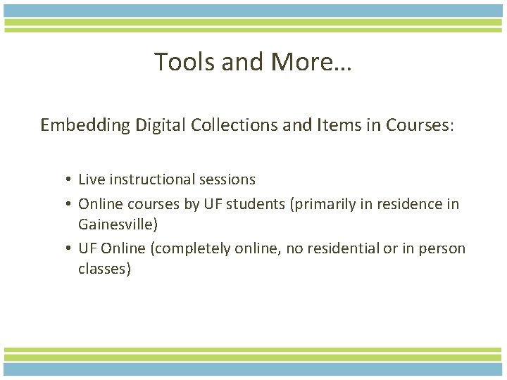 Tools and More… Embedding Digital Collections and Items in Courses: • Live instructional sessions