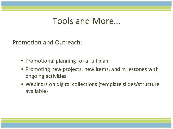 Tools and More… Promotion and Outreach: • Promotional planning for a full plan •