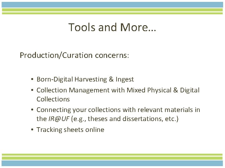 Tools and More… Production/Curation concerns: • Born-Digital Harvesting & Ingest • Collection Management with