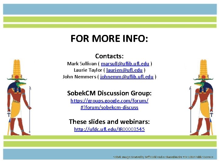 FOR MORE INFO: Contacts: Mark Sullivan ( marsull@uflib. ufl. edu ) Laurie Taylor (