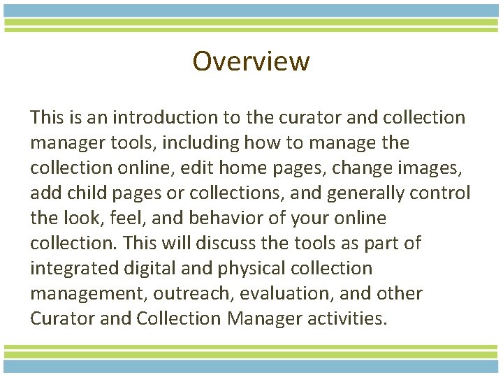 Overview This is an introduction to the curator and collection manager tools, including how