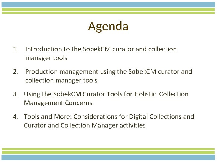 Agenda 1. Introduction to the Sobek. CM curator and collection manager tools 2. Production