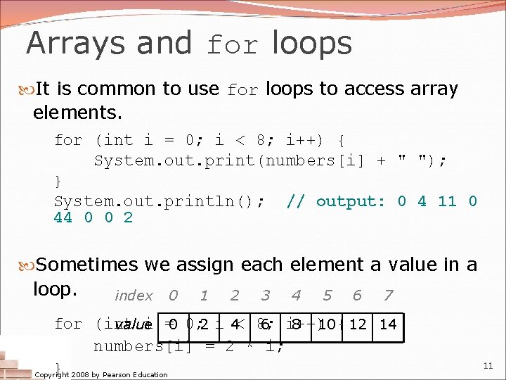 Arrays and for loops It is common to use for loops to access array Arrays and for loops It is common to use for loops to access array