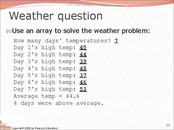 Weather question Use an array to solve the weather problem: How many days' temperatures? Weather question Use an array to solve the weather problem: How many days' temperatures?
