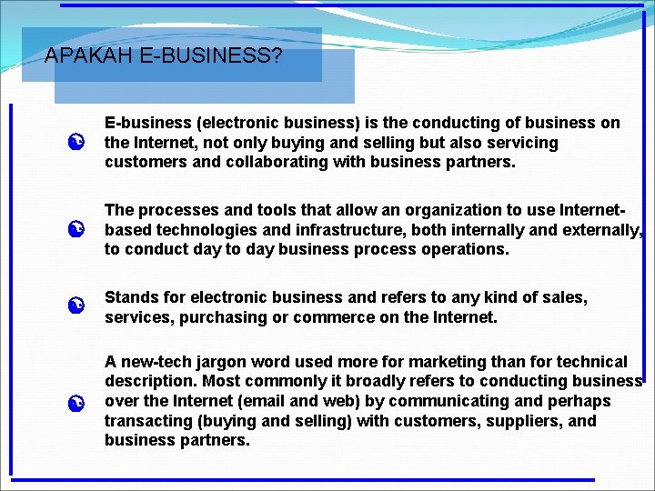 APAKAH E-BUSINESS? [ E-business (electronic business) is the conducting of business on the Internet,