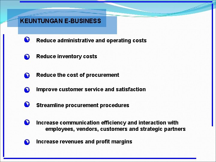 KEUNTUNGAN E-BUSINESS [ Reduce administrative and operating costs [ Reduce inventory costs [ Reduce