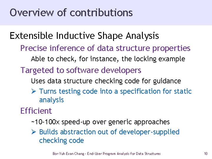 Overview of contributions Extensible Inductive Shape Analysis Precise inference of data structure properties Able