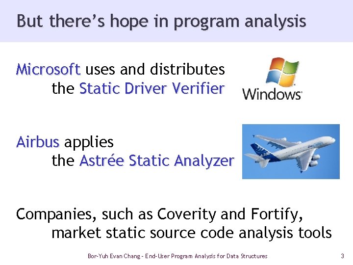 But there’s hope in program analysis Microsoft uses and distributes the Static Driver Verifier