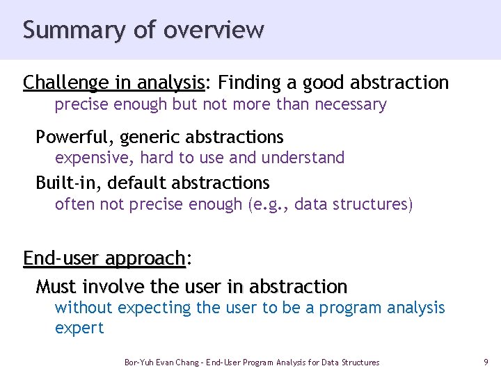 Summary of overview Challenge in analysis: Finding a good abstraction precise enough but not
