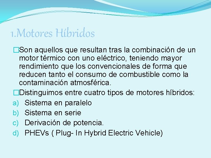 1. Motores Híbridos �Son aquellos que resultan tras la combinación de un motor térmico