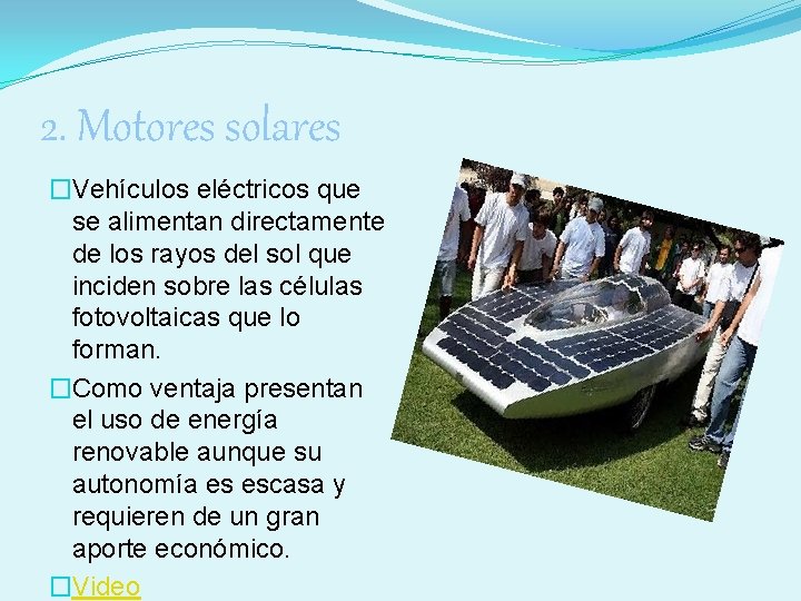 2. Motores solares �Vehículos eléctricos que se alimentan directamente de los rayos del sol