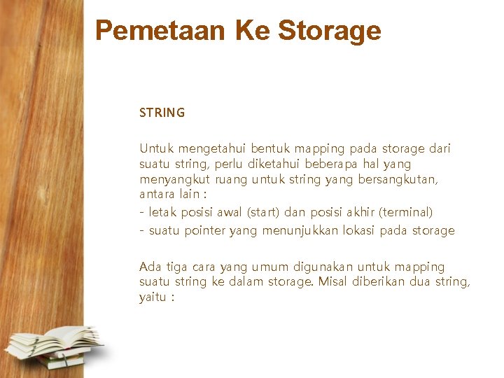 Pemetaan Ke Storage STRING Untuk mengetahui bentuk mapping pada storage dari suatu string, perlu