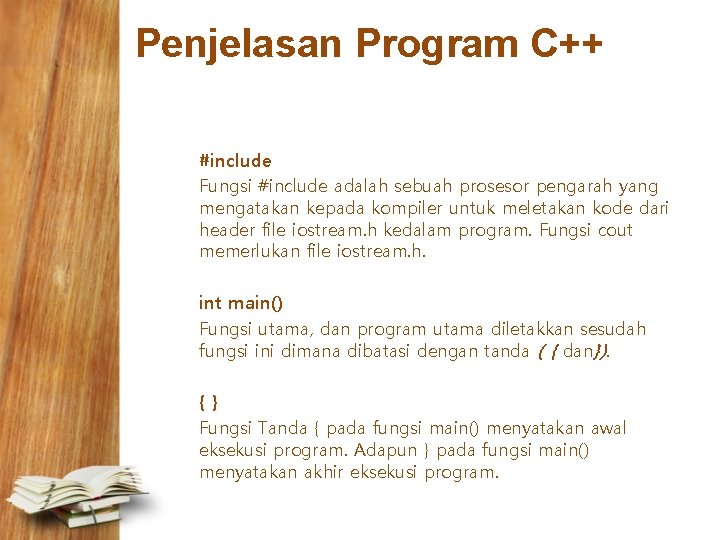 Penjelasan Program C++ #include Fungsi #include adalah sebuah prosesor pengarah yang mengatakan kepada kompiler