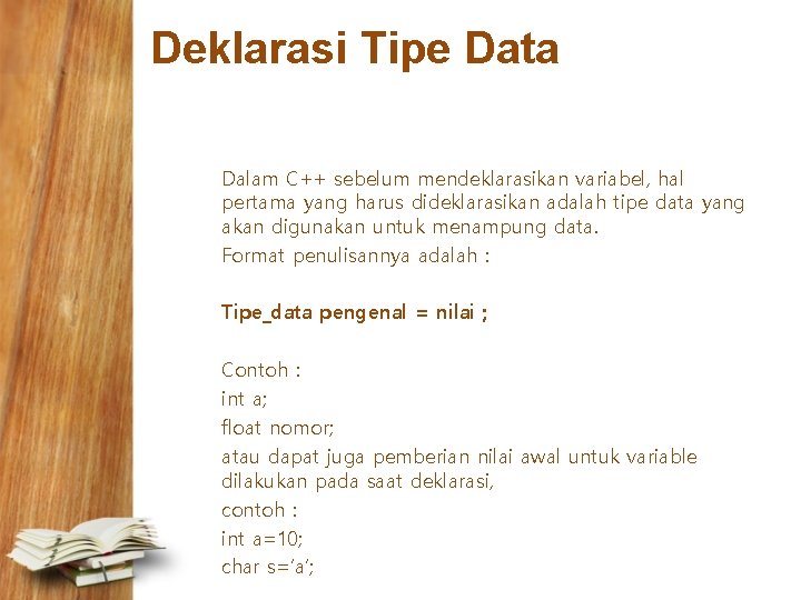 Deklarasi Tipe Data Dalam C++ sebelum mendeklarasikan variabel, hal pertama yang harus dideklarasikan adalah
