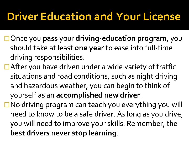 Driver Education and Your License �Once you pass your driving-education program, you should take