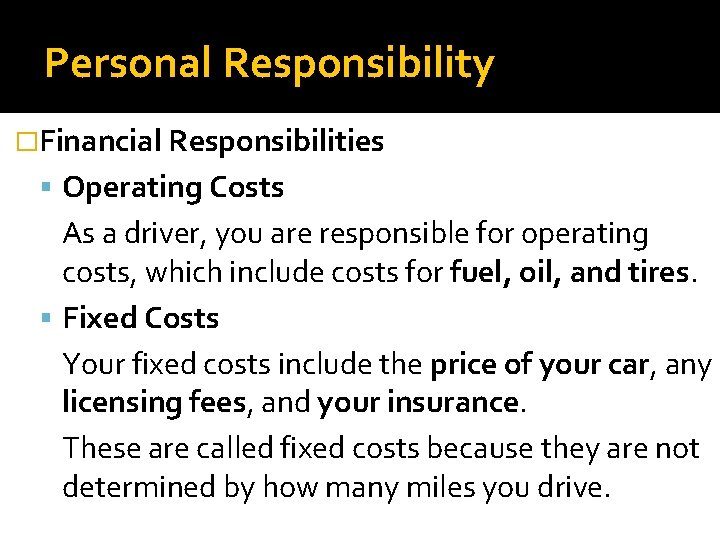 Personal Responsibility �Financial Responsibilities Operating Costs As a driver, you are responsible for operating