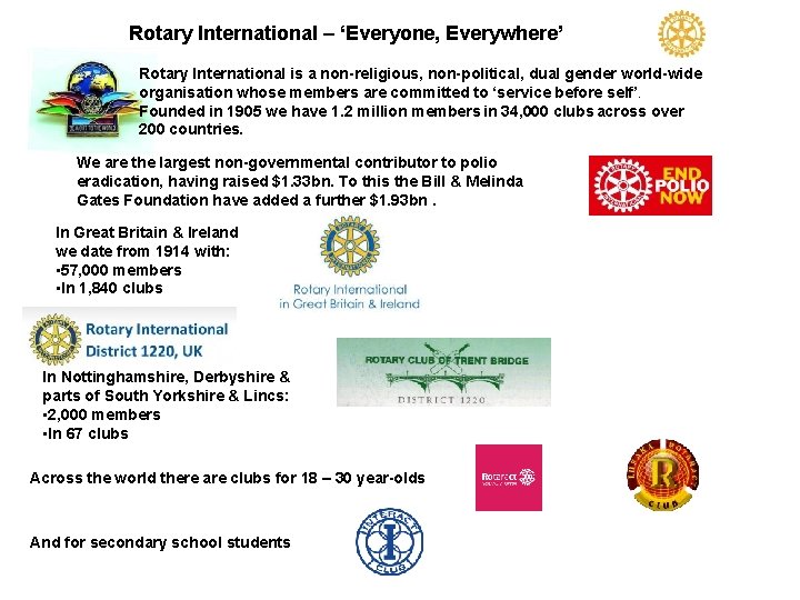 Rotary International – ‘Everyone, Everywhere’ Rotary International is a non-religious, non-political, dual gender world-wide