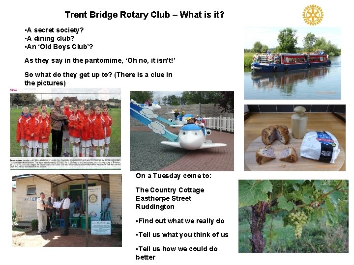 Trent Bridge Rotary Club – What is it? • A secret society? • A