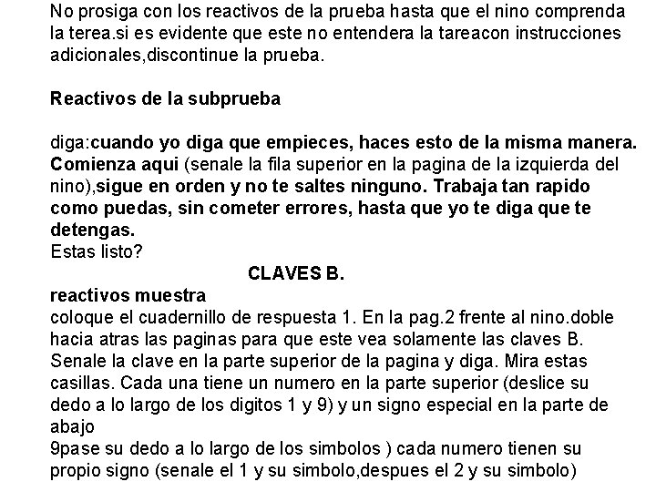 No prosiga con los reactivos de la prueba hasta que el nino comprenda la