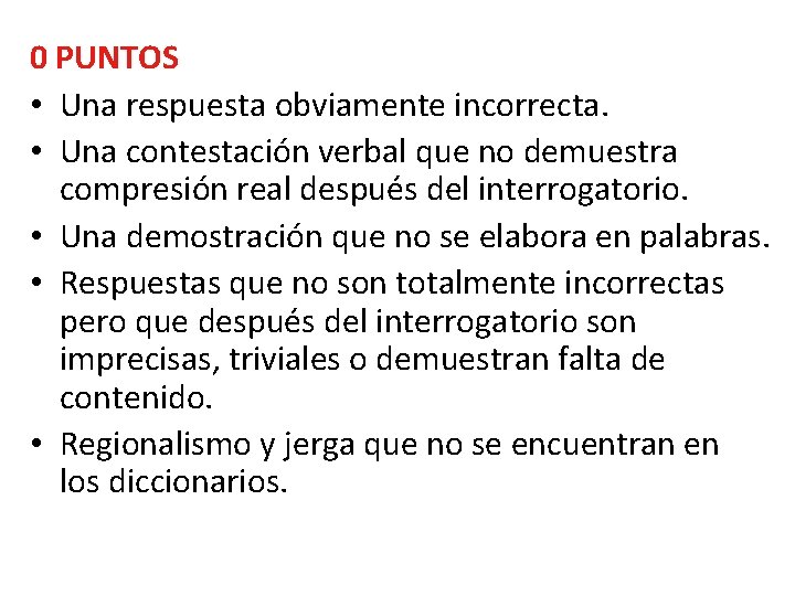 0 PUNTOS • Una respuesta obviamente incorrecta. • Una contestación verbal que no demuestra