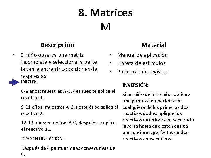 8. Matrices M Descripción • El niño observa una matriz incompleta y selecciona la