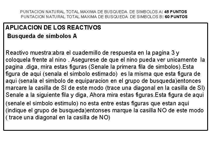 PUNTACION NATURAL TOTAL MAXIMA DE BUSQUEDA DE SIMBOLOS A: 45 PUNTOS PUNTACION NATURAL TOTAL