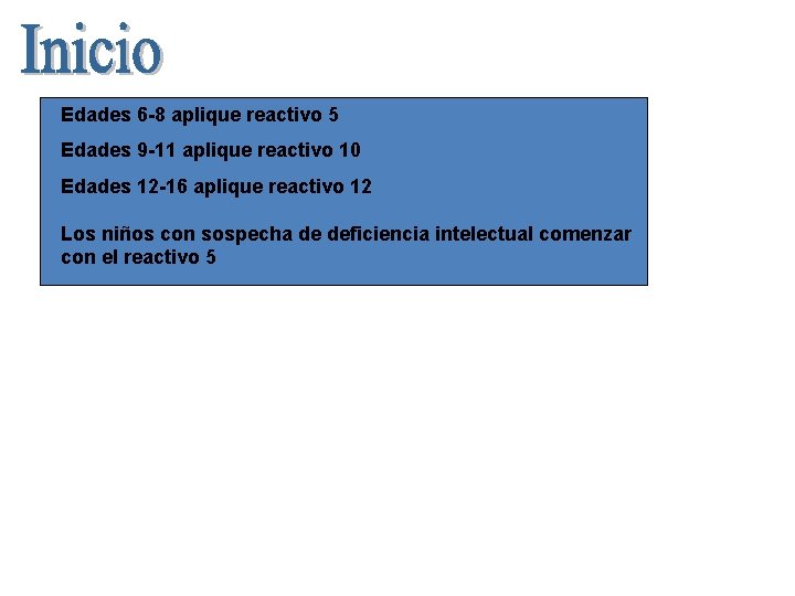 Edades 6 -8 aplique reactivo 5 Edades 9 -11 aplique reactivo 10 Edades 12