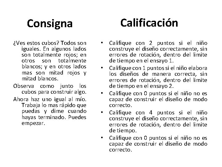 Consigna ¿Ves estos cubos? Todos son iguales. En algunos lados son totalmente rojos; en