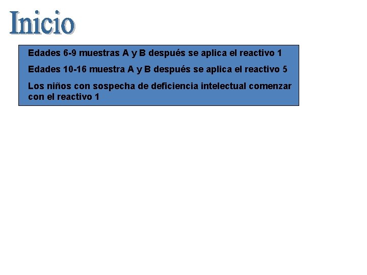 Edades 6 -9 muestras A y B después se aplica el reactivo 1 Edades