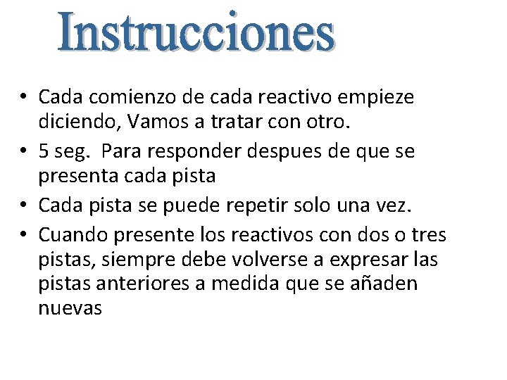  • Cada comienzo de cada reactivo empieze diciendo, Vamos a tratar con otro.