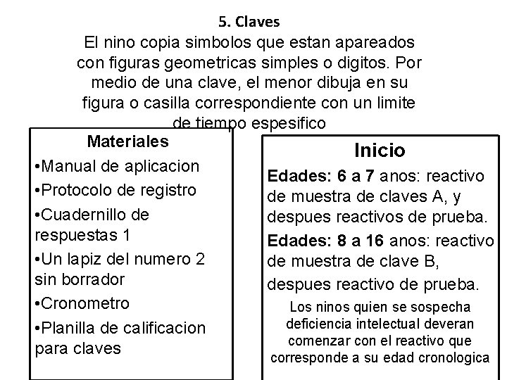 5. Claves El nino copia simbolos que estan apareados con figuras geometricas simples o