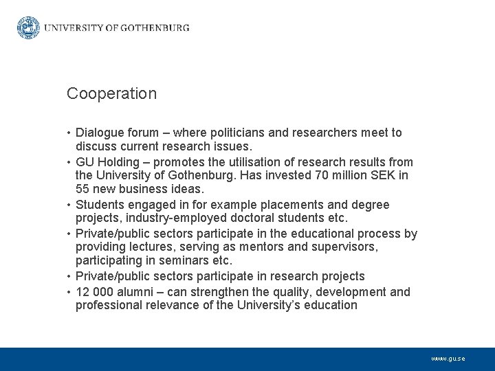 Cooperation • Dialogue forum – where politicians and researchers meet to discuss current research