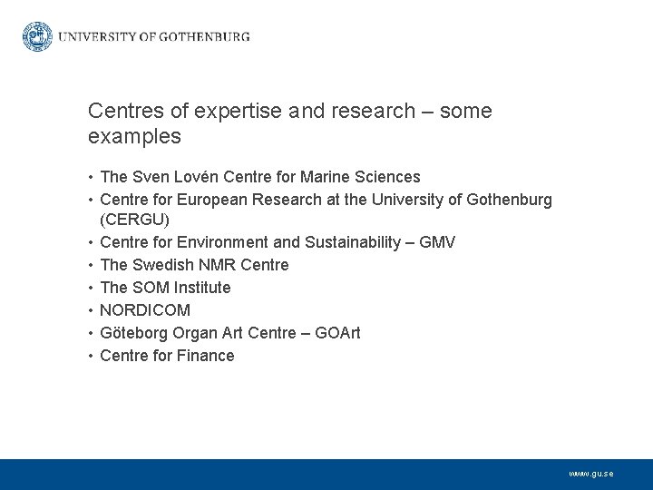 Centres of expertise and research – some examples • The Sven Lovén Centre for