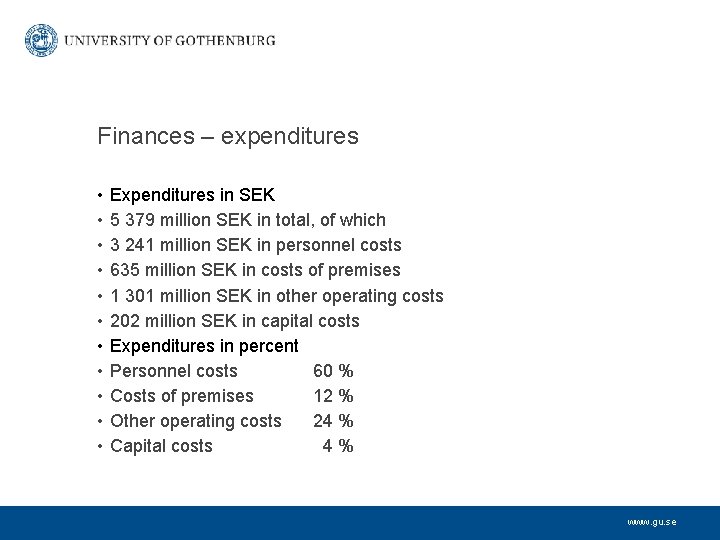 Finances – expenditures • • • Expenditures in SEK 5 379 million SEK in