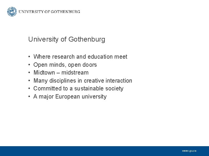 University of Gothenburg • • • Where research and education meet Open minds, open