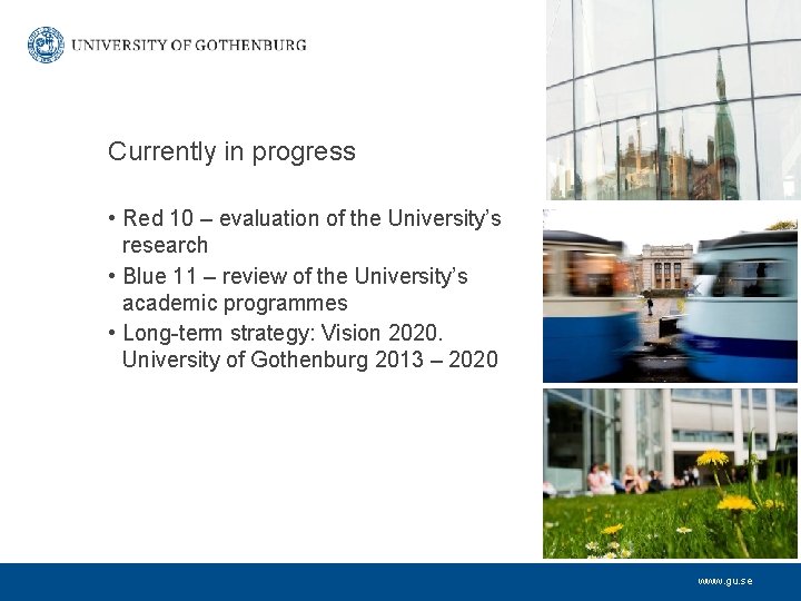 Currently in progress • Red 10 – evaluation of the University’s research • Blue