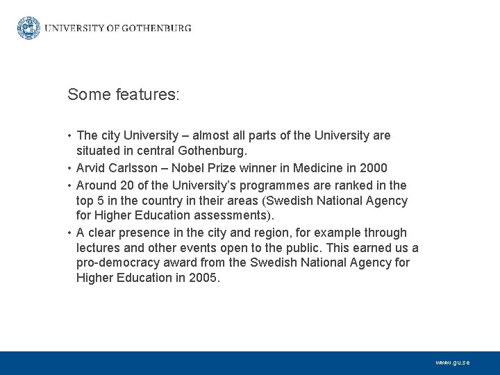 Some features: • The city University – almost all parts of the University are