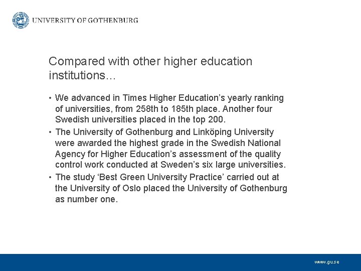 Compared with other higher education institutions… • We advanced in Times Higher Education’s yearly