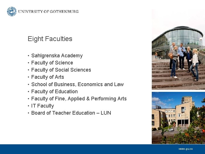 Eight Faculties • • • Sahlgrenska Academy Faculty of Science Faculty of Social Sciences
