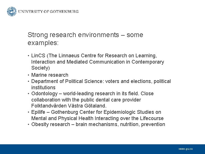 Strong research environments – some examples: • Lin. CS (The Linnaeus Centre for Research