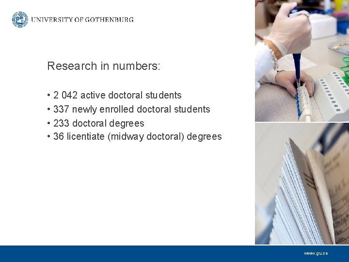 Research in numbers: • 2 042 active doctoral students • 337 newly enrolled doctoral