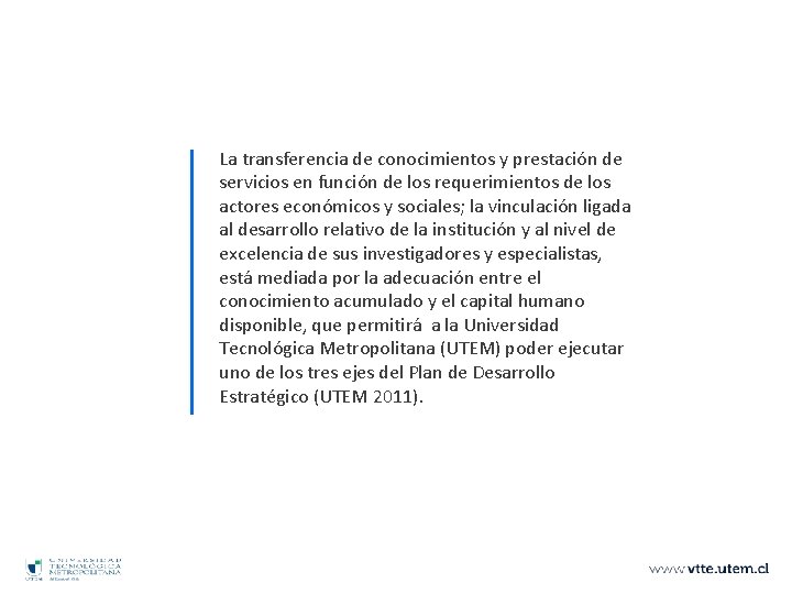 La transferencia de conocimientos y prestación de servicios en función de los requerimientos de