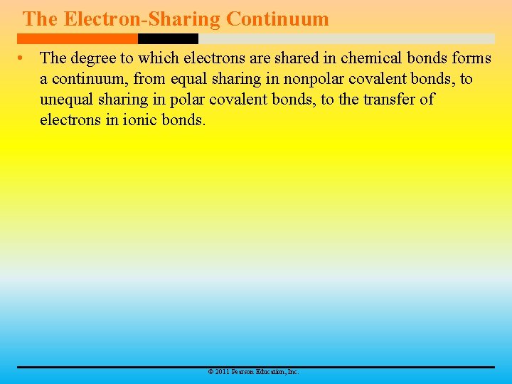 The Electron-Sharing Continuum • The degree to which electrons are shared in chemical bonds