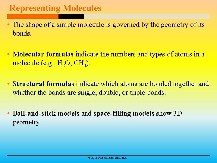 Representing Molecules • The shape of a simple molecule is governed by the geometry