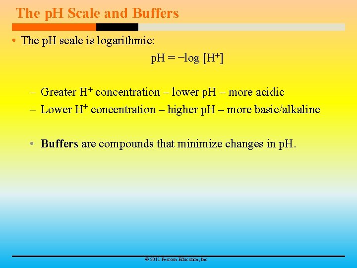 The p. H Scale and Buffers • The p. H scale is logarithmic: p.